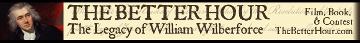 The Better Hour: A Documentary Film: THE BETTER HOUR: The Legacy of William Wilberforce